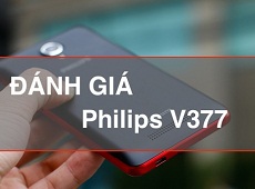 Đánh giá Philips V377: smartphone pin “khủng” nhất trong phân khúc giá rẻ