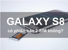 Galaxy S8 có phiên bản 2 sim không?