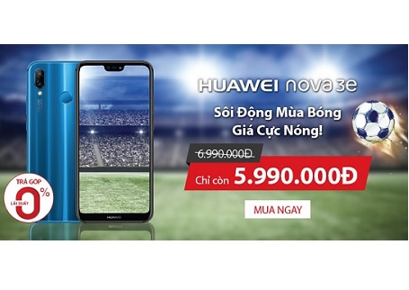 Huawei Nova 3e giảm giá niêm yết tới 1.000.000 đồng từ tháng 7