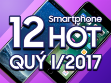 Chỉ mặt điểm tên 12 chiếc smartphone hot nhất Quý I/2017