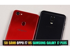 So sánh Galaxy J7+ và OPPO F7: smartphone nào tốt hơn trong mức giá tầm trung